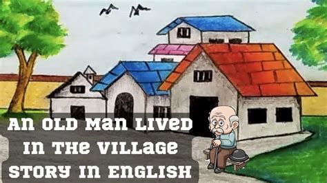 an old man lived in the village|Story: An Old Man Lived in the Village .